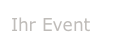Ihr Event