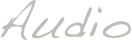 Audio